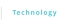 Technology